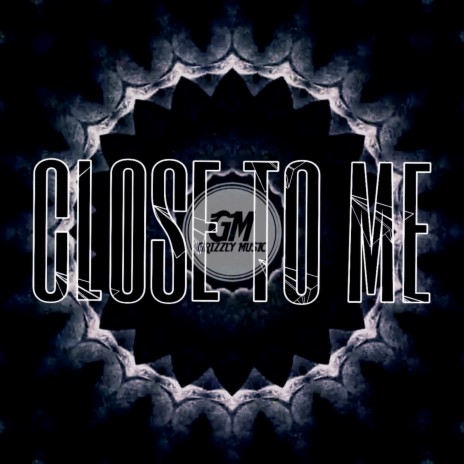 Close To Me | Boomplay Music