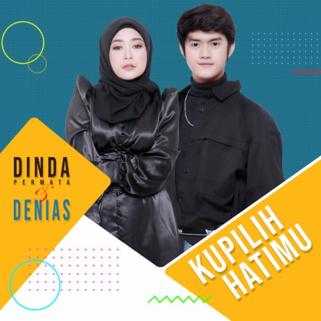 Kupilih Hatimu ft. Denias | Boomplay Music