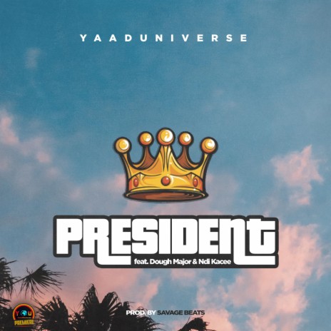 President ft. Dough Major & Ndi Kacee