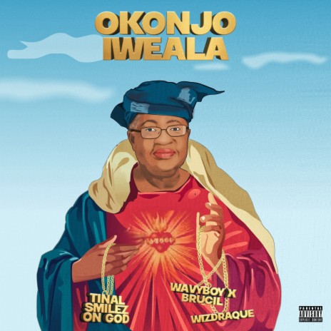 Okonjo Iweala ft. SmilezOnGod, Wavyboy X, Brucil & Wizdraque | Boomplay Music