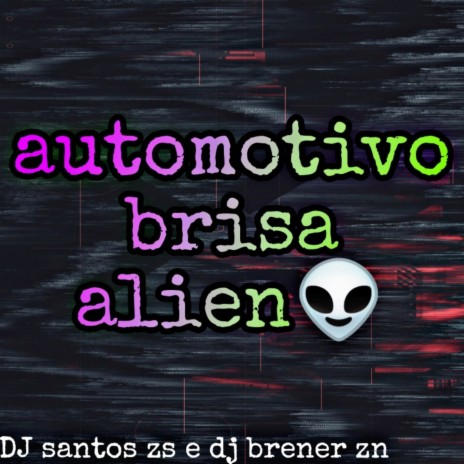 Automotivo brisa alien ft. DJ BRENER ZN | Boomplay Music