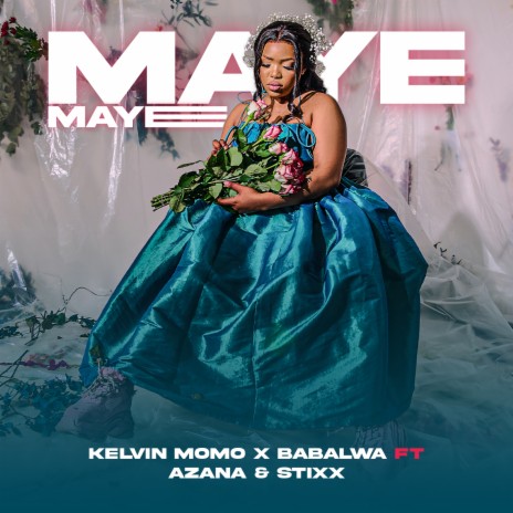 Maye Maye ft. Babalwa M, Azana & Stixx | Boomplay Music