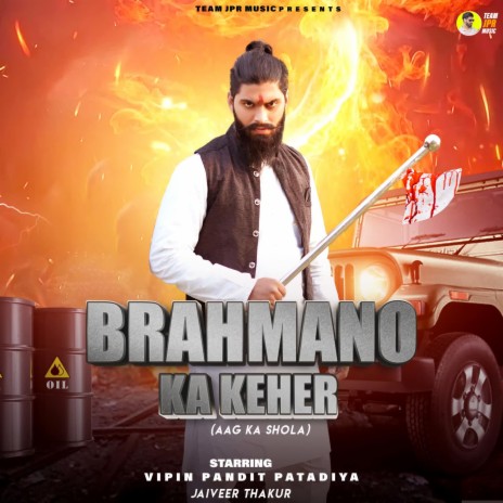 Brahmano Ka Keher (Aag Ka Shola) ft. Jaiveer Thakur | Boomplay Music
