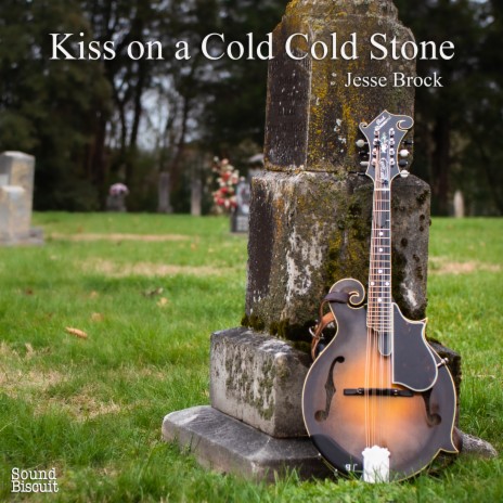 Kiss on a Cold Cold Stone ft. Greg Blake, Russ Carson, Josh Swift & Barry Reed | Boomplay Music