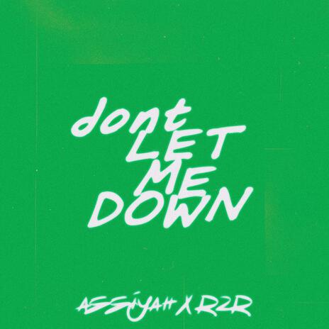 Dont let me down ft. R2R | Boomplay Music