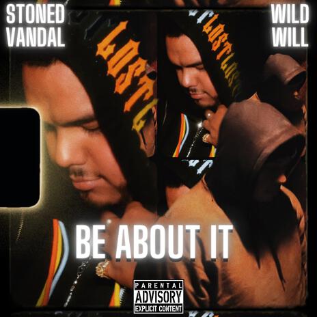 Be About it ft. StonedVandal818 | Boomplay Music