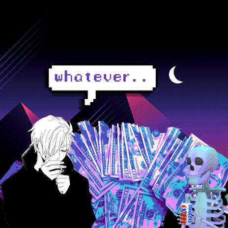 Whatever.. | Boomplay Music