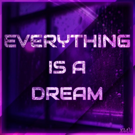 Everything Is A Dream
