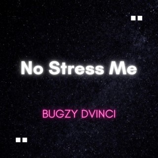 No Stress Me lyrics | Boomplay Music