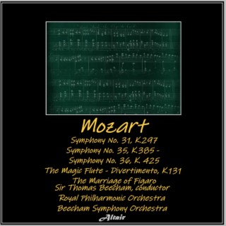 Mozart: Symphony NO. 31, K.297 - Symphony NO. 35, K.385 - Symphony NO. 36, K. 425 - The Magic Flute - Divertimento, K.131 - The Marriage of Figaro