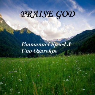 Praise God ft. Emmanuel Speed lyrics | Boomplay Music