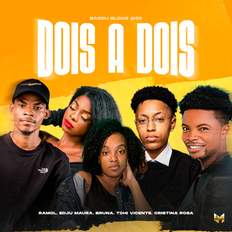 Dois a Dois ft. TCHI VICENTE, CRISTINA ROSA, Ramon Love, Edjumaura Dally & Bruna Madureira | Boomplay Music