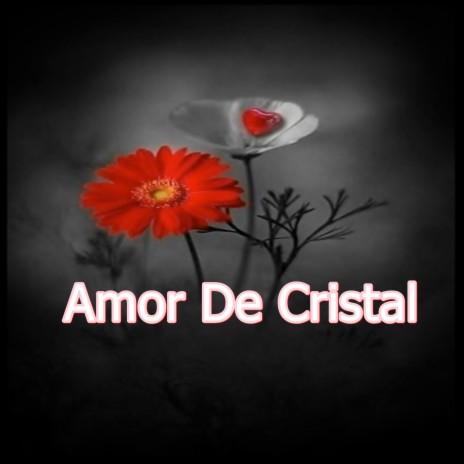 Amor De Cristal | Boomplay Music