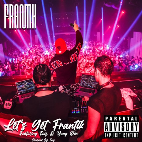 Let's Get Frantik ft. Twiz & Yung D | Boomplay Music