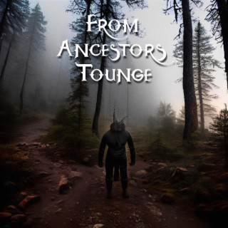 From Ancestors Tounge