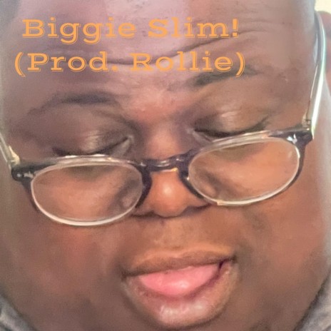Biggie Slim!