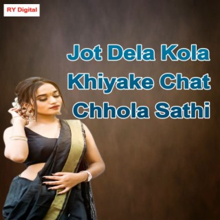 Jot Dela Kola Khiyake Chat Chhola Sathi