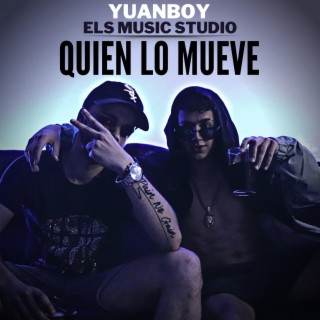 QUIEN LO MUEVE ft. ELS Music Studio lyrics | Boomplay Music