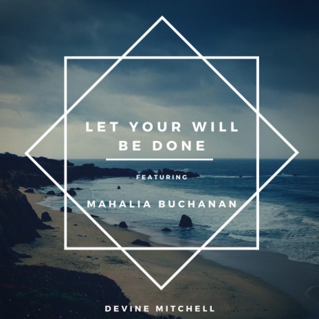 Let Your Will Be Done ft. Mahalia Buchanan | Boomplay Music