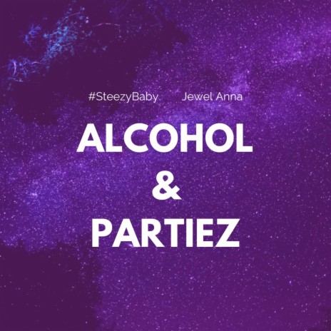 Alcohol & Partiez ft. Jewel Anna | Boomplay Music