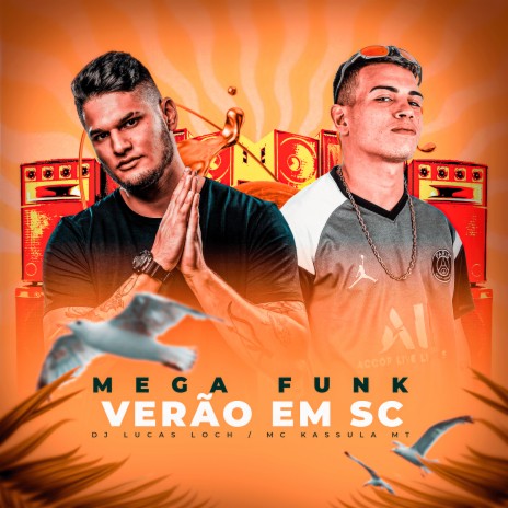 Mega Funk Verão Em Sc ft. MC Kassula MT | Boomplay Music