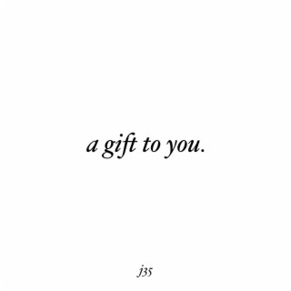 a gift to you.