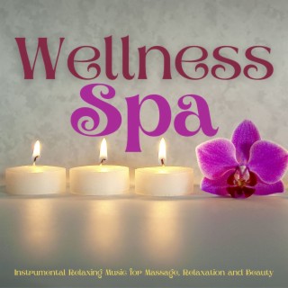 Wellness Spa: Instrumental Relaxing Music for Massage, Relaxation and Beauty