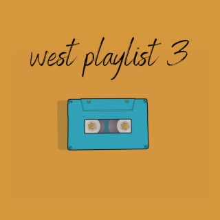 West Playlist 3