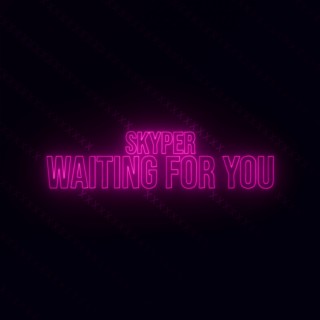 Waiting For You