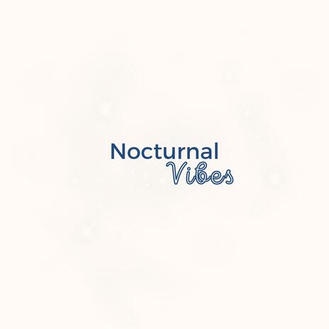 Nocturnal Vibes | Boomplay Music