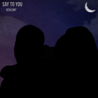 Say To You