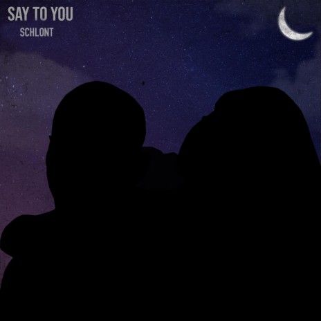 Say To You | Boomplay Music