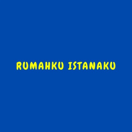 Rumahku Istanaku | Boomplay Music