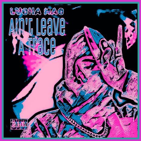 Aint Leave a Trace | Boomplay Music