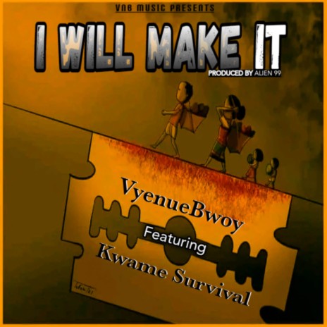 I Will Make It ft. Kwame Survival