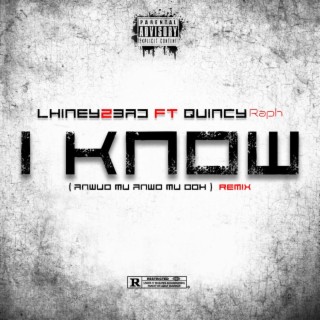 I KNOW (anwuo mu anwuo mu ooh) (Remix) ft. Quincy Raph lyrics | Boomplay Music