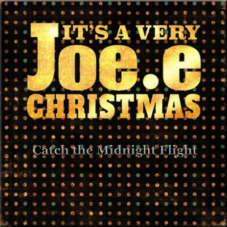 Catch the Midnight Flight (It's a Very Joe.E Christmas)