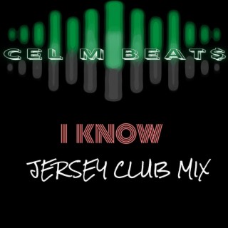 I Know (Jersey Club Mix)