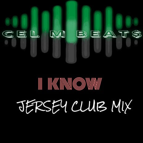 I Know (Jersey Club Mix) | Boomplay Music