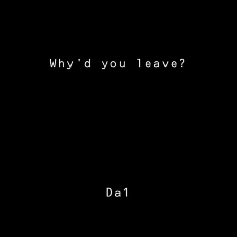Why'd You Leave? ft. LoveKeeks | Boomplay Music