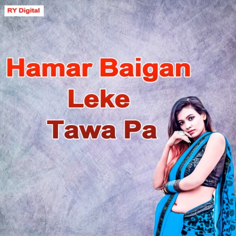 Hamar Baigan Leke Tawa Pa | Boomplay Music