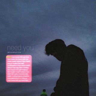 Need you