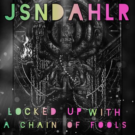 Locked up with a chain of fools | Boomplay Music