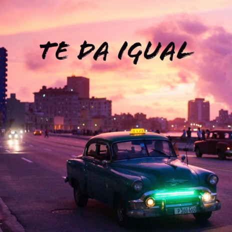 TE DA IGUAL | Boomplay Music