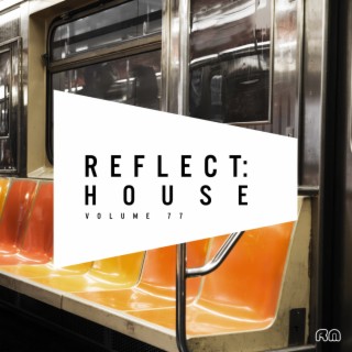 Reflect:House, Vol. 77