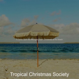 It Came Upon the Midnight Clear - Christmas at the Beach