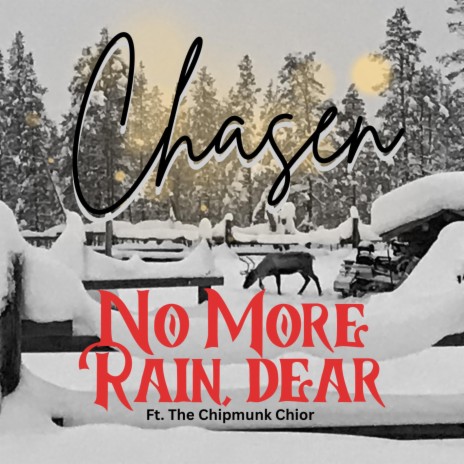 No Rain, Dear ft. The Chipmunk Choir