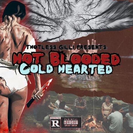 Hot Blooded Cold Hearted | Boomplay Music