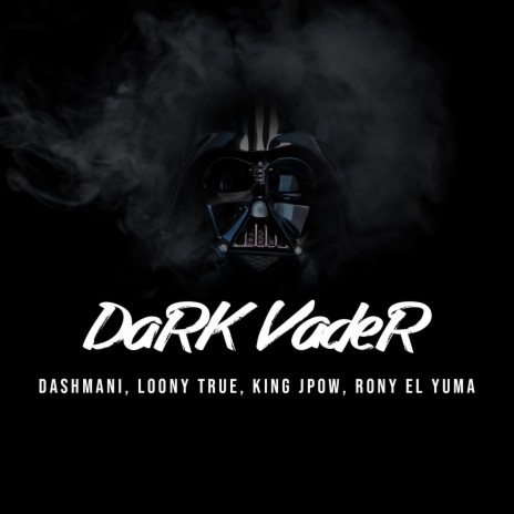 Dark Vader (Cypher) ft. Dashmani, King J Pow & Rony El Yuma