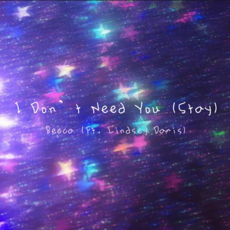 I Don't Need You (Stay) ft. Linndsyeah | Boomplay Music